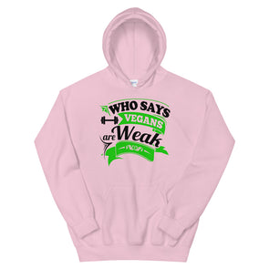 Who Says Vegans Unisex Hoodie